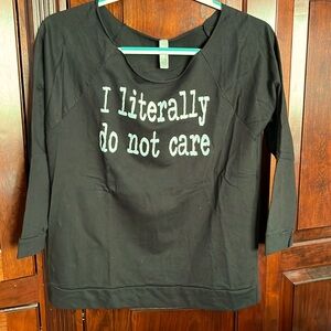 Black light sweatshirt, 3/4 sleeves, cut neck, “literally I do not care” size M
